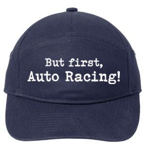 But First Auto Racing Simple Minimal Minimalist Funny Meaningful Gift 7-Panel Snapback Hat