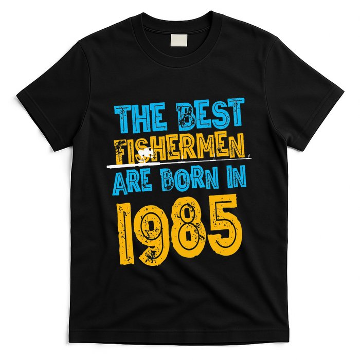 Best Fishermen Are Born In 1985 36th Birthday Fishing Retro T-Shirt