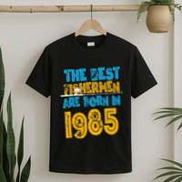 Best Fishermen Are Born In 1985 36th Birthday Fishing Retro T-Shirt