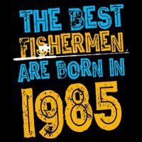 Best Fishermen Are Born In 1985 36th Birthday Fishing Retro T-Shirt