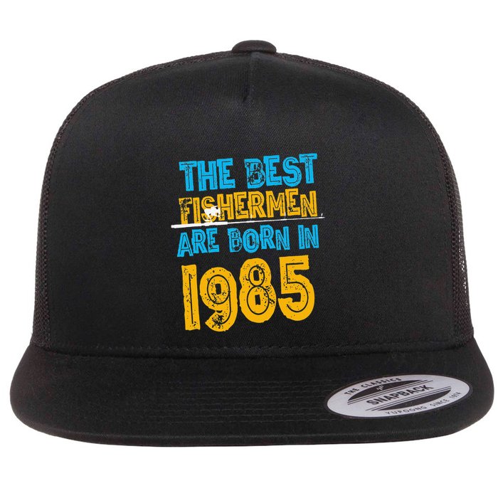 Best Fishermen Are Born In 1985 36th Birthday Fishing Retro Flat Bill Trucker Hat