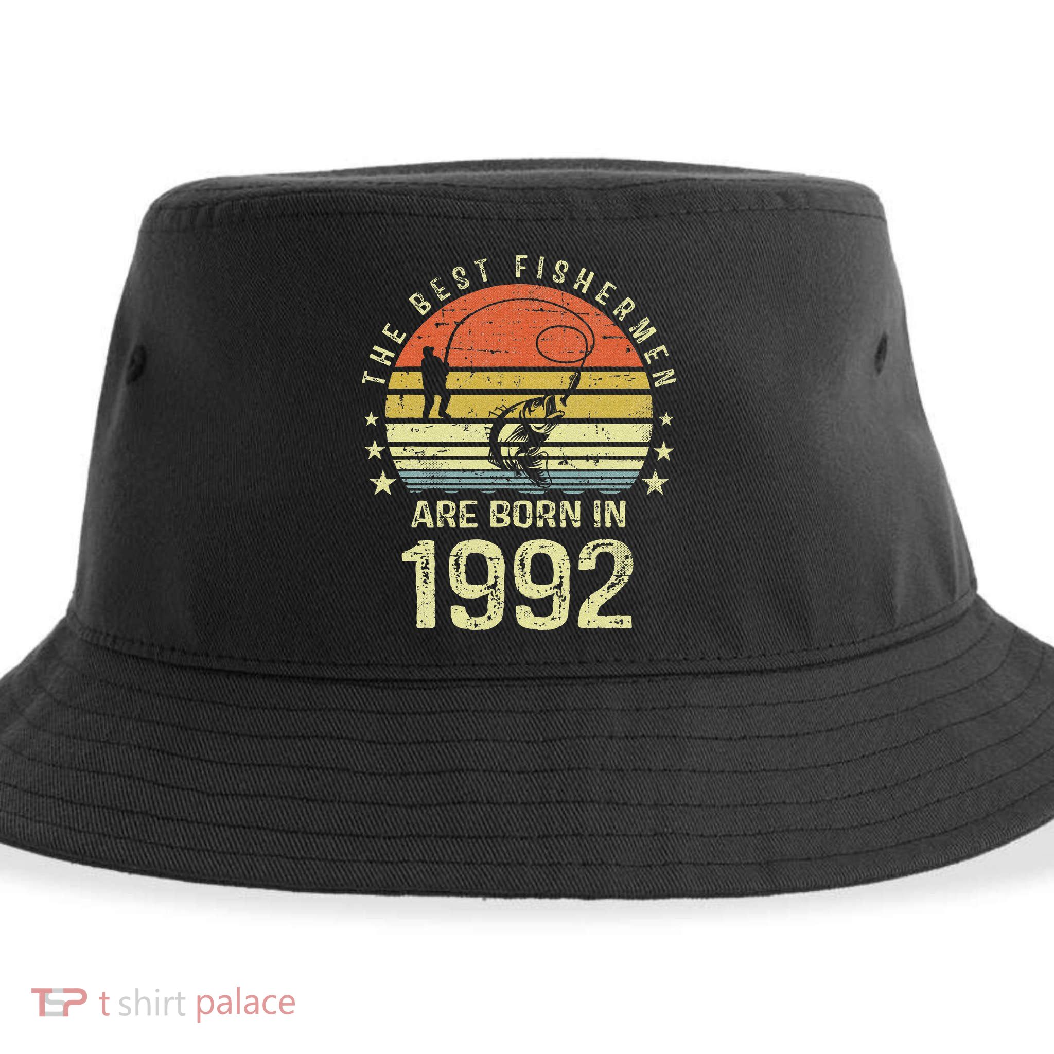 Best Fishermen Are Born In 1992 29th Birthday Fishing Gift Sustainable Bucket Hat