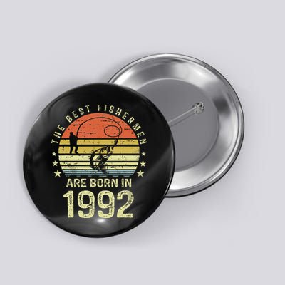 Best Fishermen Are Born In 1992 29th Birthday Fishing Gift Button
