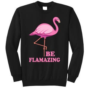 Be Flamazing Amazing Flamingo Design For Wo And Girl Sweatshirt