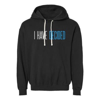 Baptism For Adults Women Men I Have Decided Garment-Dyed Fleece Hoodie