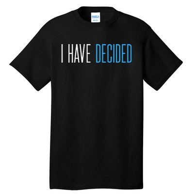 Baptism For Adults Women Men I Have Decided Tall T-Shirt