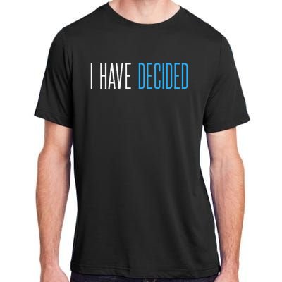 Baptism For Adults Women Men I Have Decided Adult ChromaSoft Performance T-Shirt