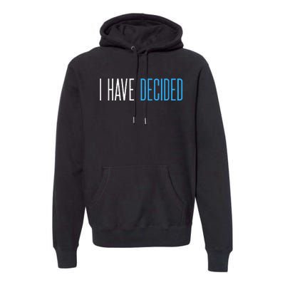 Baptism For Adults Women Men I Have Decided Premium Hoodie