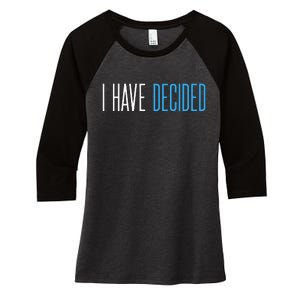 Baptism For Adults Women Men I Have Decided Women's Tri-Blend 3/4-Sleeve Raglan Shirt