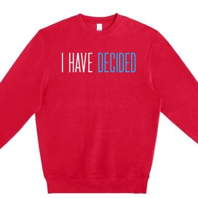 Baptism For Adults Women Men I Have Decided Premium Crewneck Sweatshirt