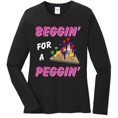 Beggin For A Peggin Ladies Long Sleeve Shirt