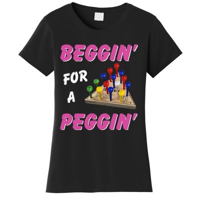 Beggin For A Peggin Women's T-Shirt