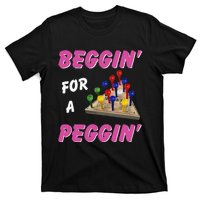 Beggin For A Peggin T-Shirt