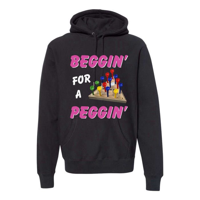 Beggin For A Peggin Premium Hoodie