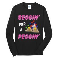 Beggin For A Peggin Tall Long Sleeve T-Shirt