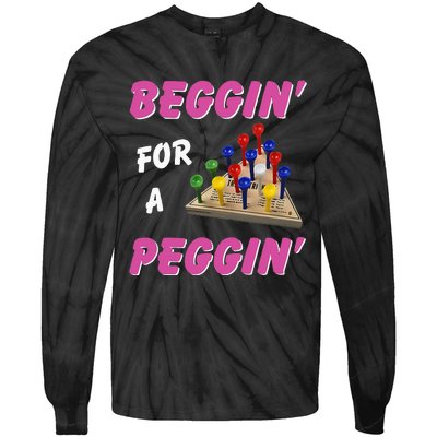 Beggin For A Peggin Tie-Dye Long Sleeve Shirt