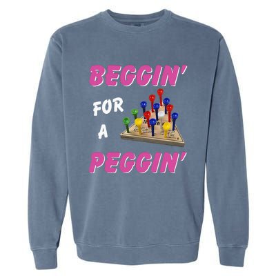 Beggin For A Peggin Garment-Dyed Sweatshirt