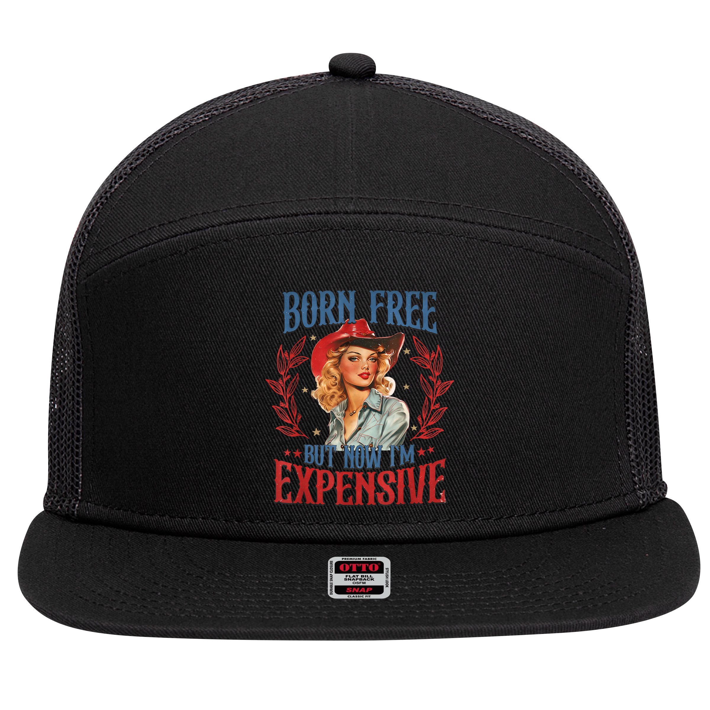 Born Free But Now I’M Expensive 7 Panel Mesh Trucker Snapback Hat