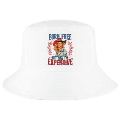 Born Free But Now I’M Expensive Cool Comfort Performance Bucket Hat