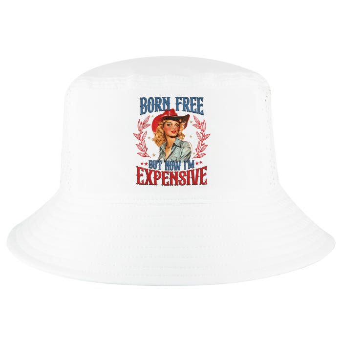 Born Free But Now I’M Expensive Cool Comfort Performance Bucket Hat