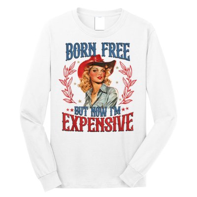 Born Free But Now I’M Expensive Long Sleeve Shirt