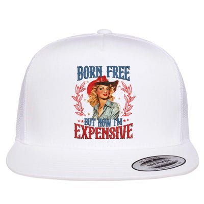 Born Free But Now I’M Expensive Flat Bill Trucker Hat