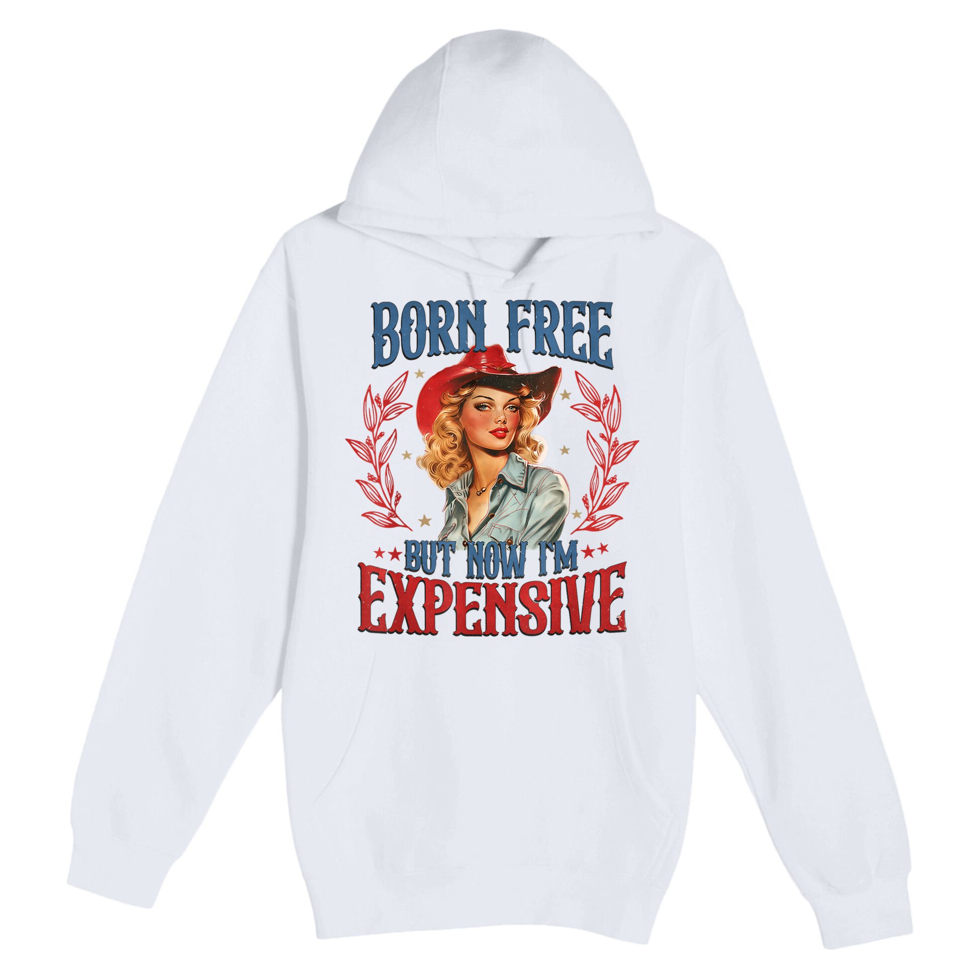 Born Free But Now I’M Expensive Premium Pullover Hoodie