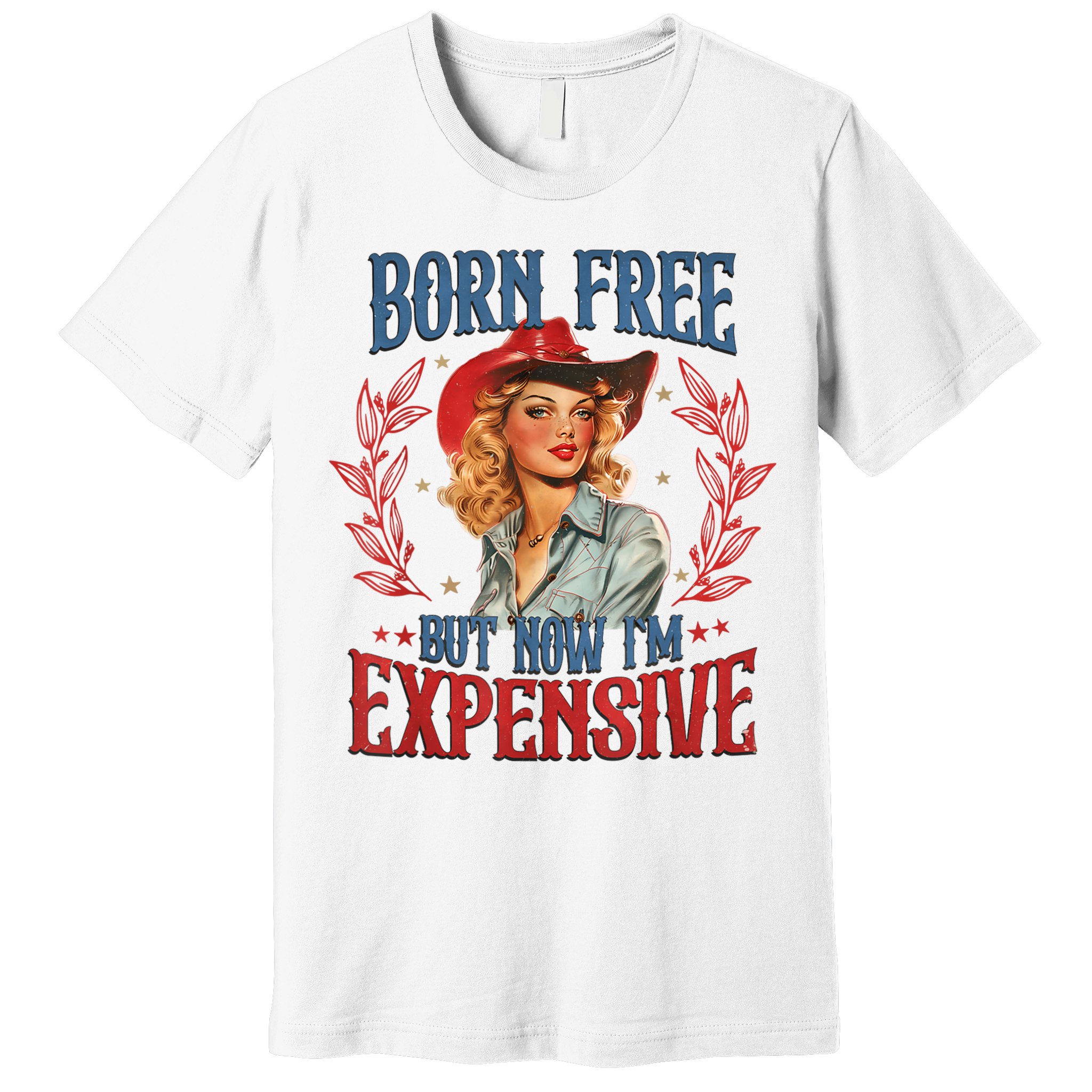 Born Free But Now I’M Expensive Premium T-Shirt