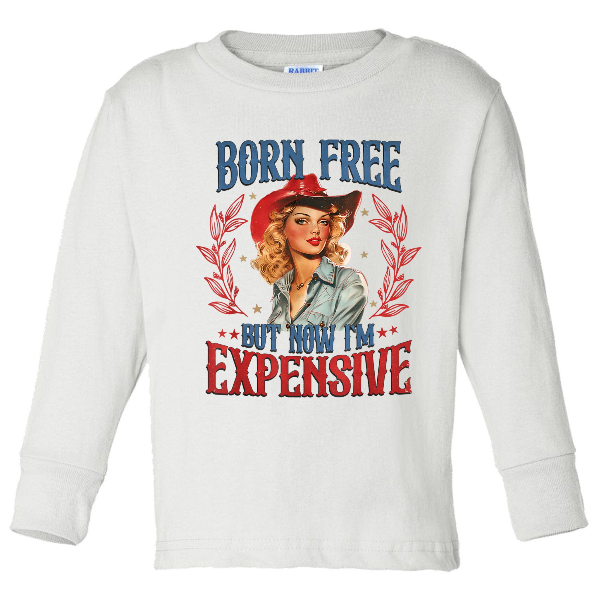 Born Free But Now I’M Expensive Toddler Long Sleeve Shirt