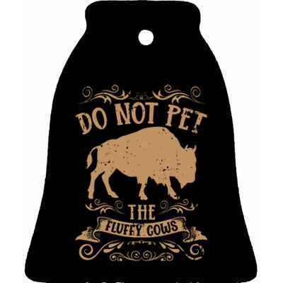 Buffalo Funny Bison Do Not Pet The Fluffy Cows Ceramic Bell Ornament