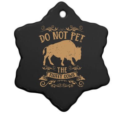 Buffalo Funny Bison Do Not Pet The Fluffy Cows Ceramic Star Ornament