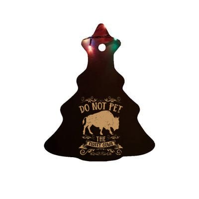 Buffalo Funny Bison Do Not Pet The Fluffy Cows Ceramic Tree Ornament