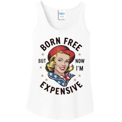 Born Free But Now Im Expensive American Girl Ladies Essential Tank