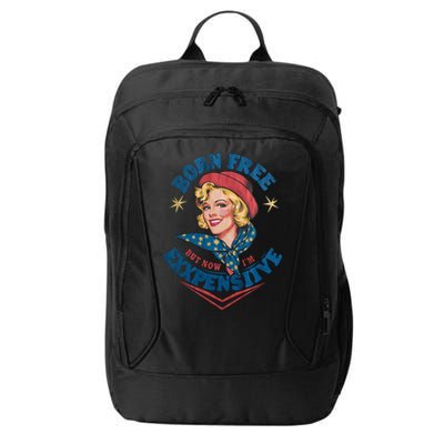 Born Free But Now Im Expensive Funny Fourth Of July 4th Of July City Backpack