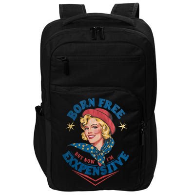 Born Free But Now Im Expensive Funny Fourth Of July 4th Of July Impact Tech Backpack