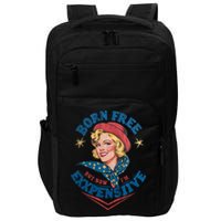 Born Free But Now Im Expensive Funny Fourth Of July 4th Of July Impact Tech Backpack