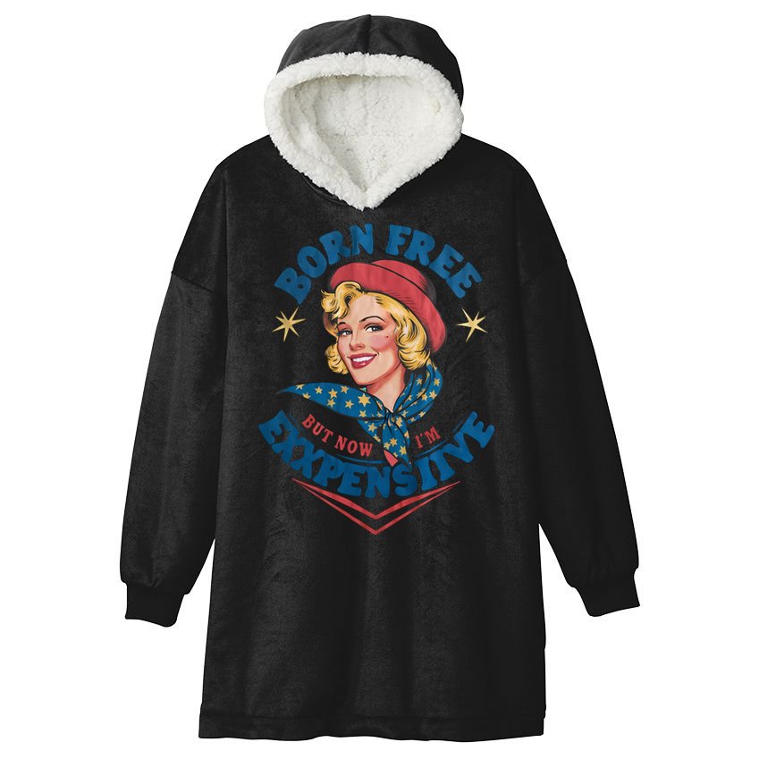 Born Free But Now Im Expensive Funny Fourth Of July 4th Of July Hooded Wearable Blanket