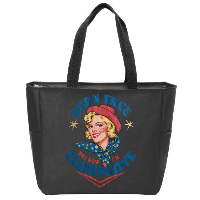 Born Free But Now Im Expensive Funny Fourth Of July 4th Of July Zip Tote Bag