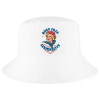 Born Free But Now Im Expensive Funny Fourth Of July 4th Of July Cool Comfort Performance Bucket Hat