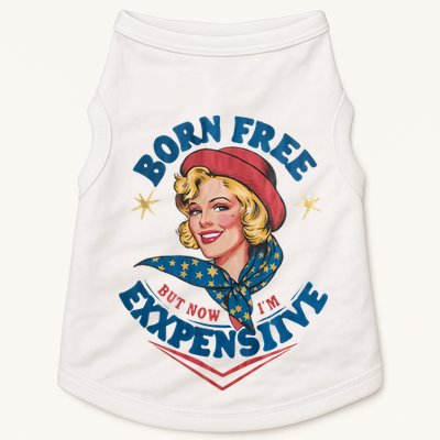 Born Free But Now Im Expensive Funny Fourth Of July 4th Of July Doggie Tank