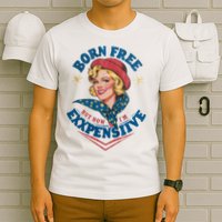 Born Free But Now Im Expensive Funny Fourth Of July 4th Of July T-Shirt