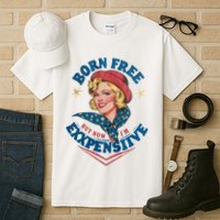 Born Free But Now Im Expensive Funny Fourth Of July 4th Of July Tall T-Shirt