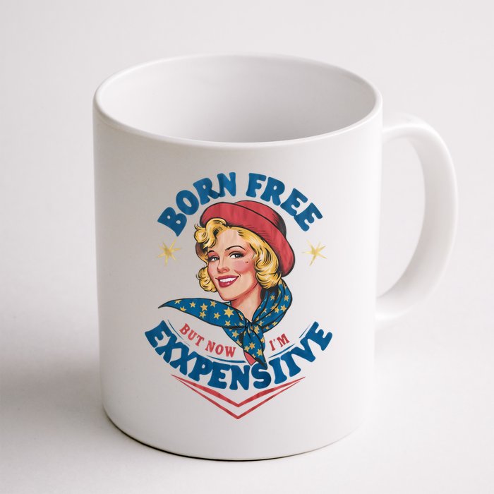 Born Free But Now Im Expensive Funny Fourth Of July 4th Of July Mug