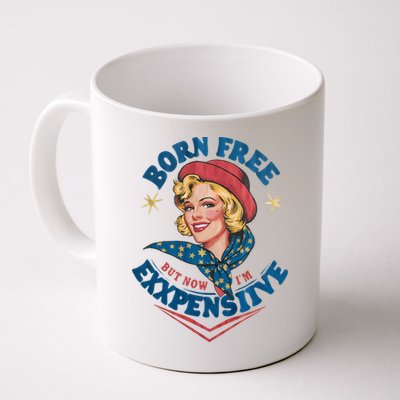 Born Free But Now Im Expensive Funny Fourth Of July 4th Of July Mug