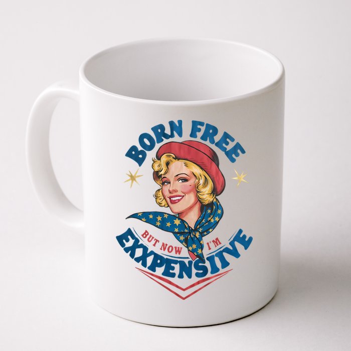 Born Free But Now Im Expensive Funny Fourth Of July 4th Of July Mug