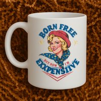 Born Free But Now Im Expensive Funny Fourth Of July 4th Of July Mug