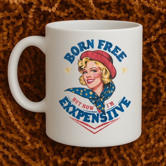 Born Free But Now Im Expensive Funny Fourth Of July 4th Of July Mug