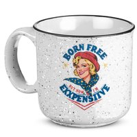 Born Free But Now Im Expensive Funny Fourth Of July 4th Of July 15oz Campfire Ceramic Mug