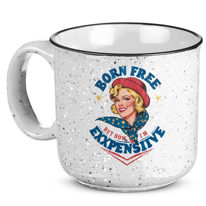 Born Free But Now Im Expensive Funny Fourth Of July 4th Of July 15oz Campfire Ceramic Mug