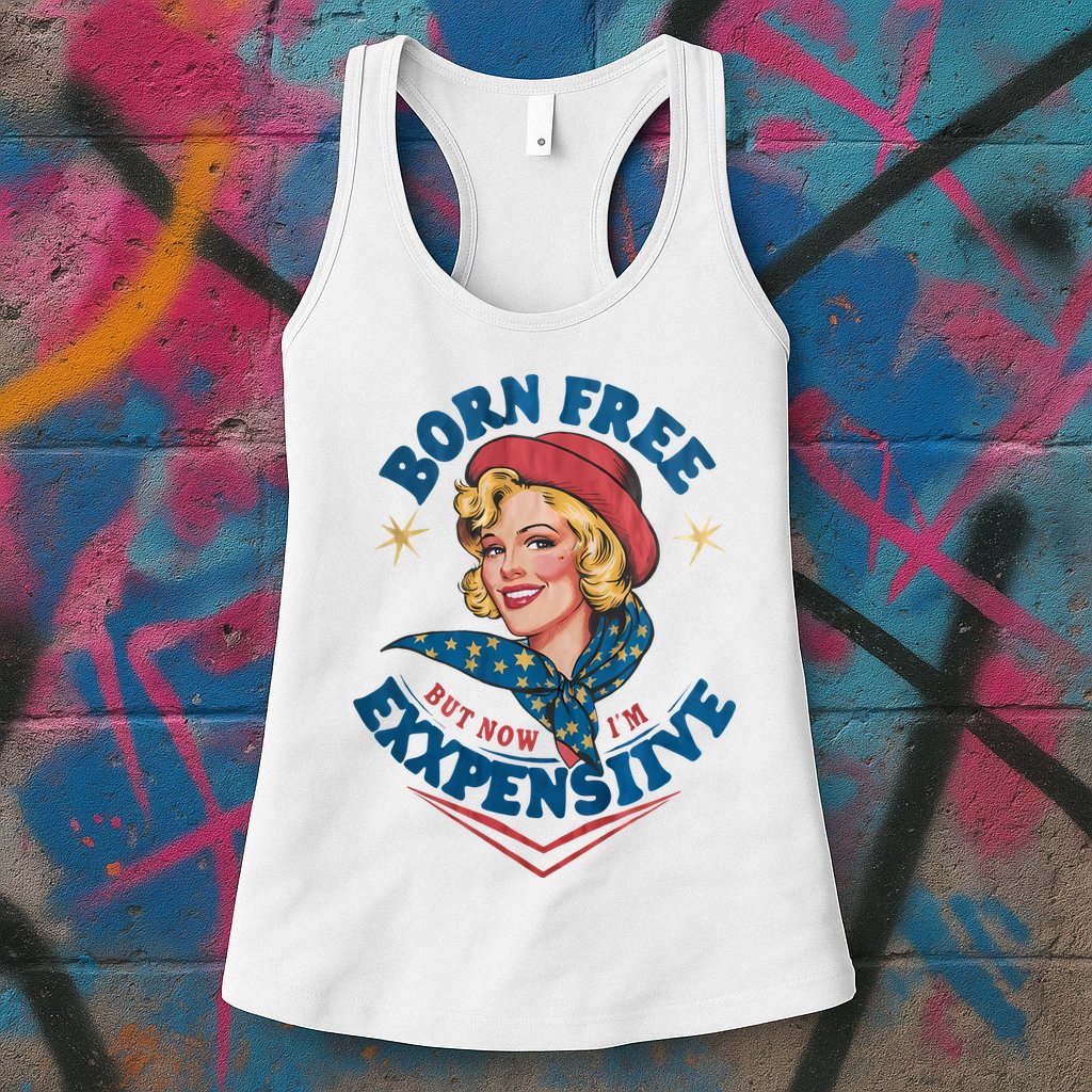 Born Free But Now Im Expensive Funny Fourth Of July 4th Of July Womens Tank Top